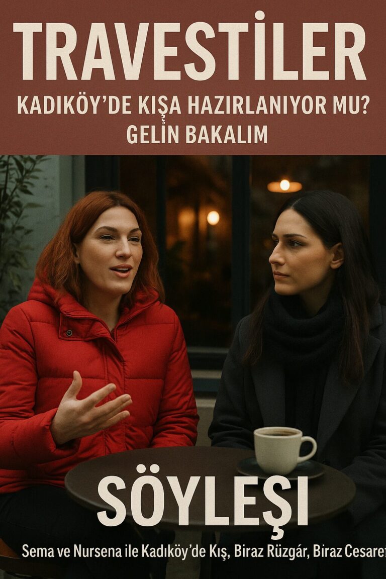 Travestiler Kadıköy’de Kışa Hazırlanıyor mu? Gelin Bakalım