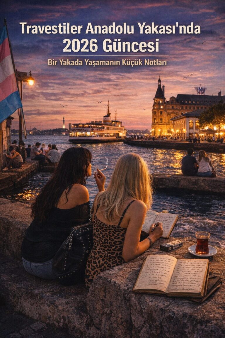Travestiler Anadolu Yakası’nda 2026 Güncesi