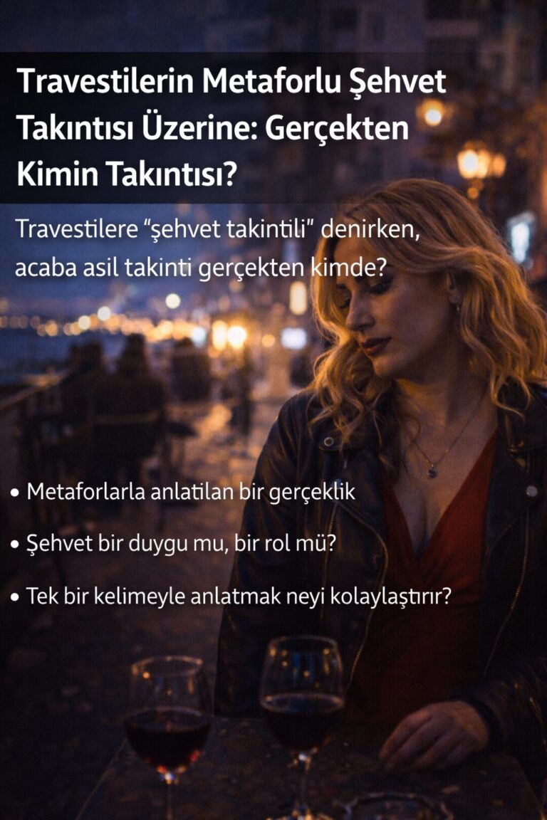 Travestilerin Metaforlu Şehvet Takıntısı #yeristanbul