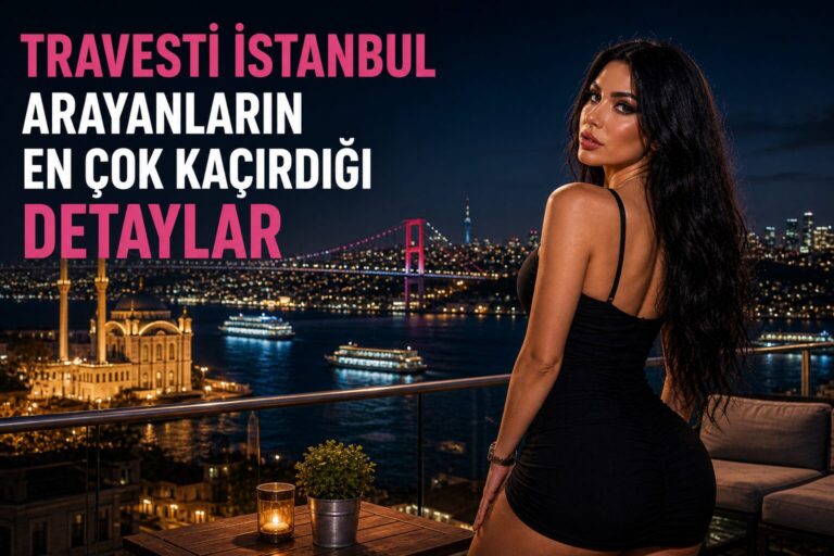 Travesti İstanbul Arayanların En Çok
